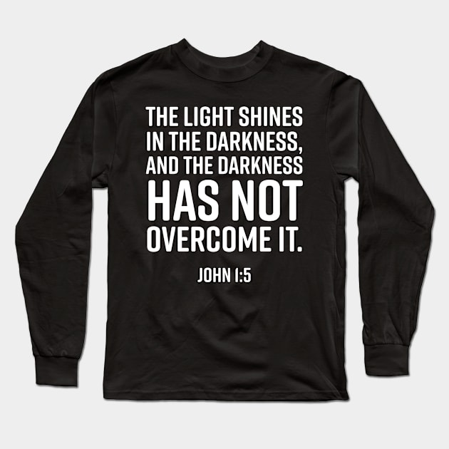 The light shines in the darkness, John 1:5, Christian, Bible Verse, Believer, Christian Quote Long Sleeve T-Shirt by ChristianLifeApparel